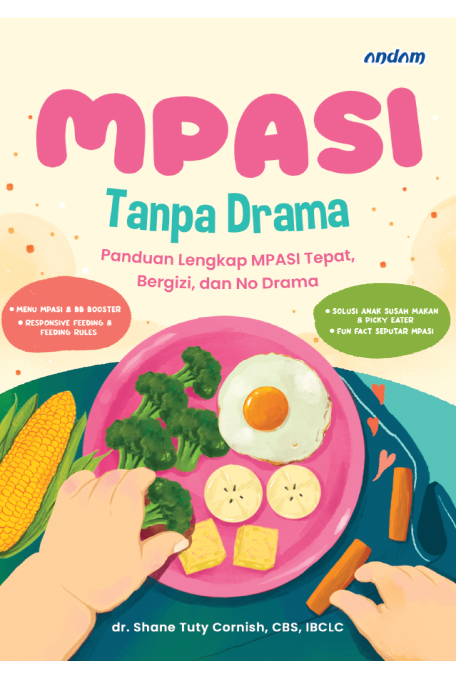 MPASI Tanpa Drama: Panduan Lengkap MPASI Tepat, Bergizi,   dan No Drama